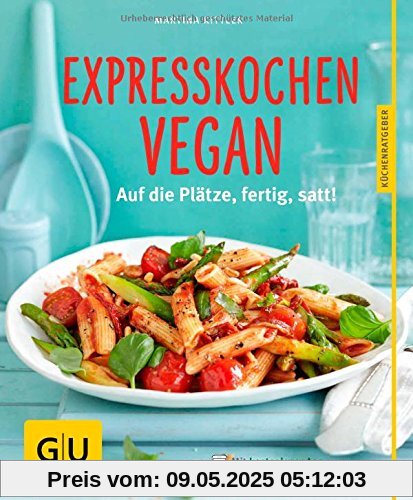 Expresskochen Vegan: Auf die Plätze, fertig, satt! (GU Küchenratgeber Relaunch ab 2013)