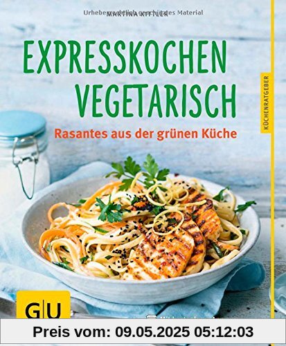 Expresskochen Vegetarisch: Rasantes aus der grünen Küche