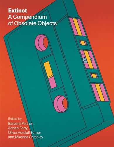 Extinct: A Compendium of Obsolete Objects von Reaktion Books
