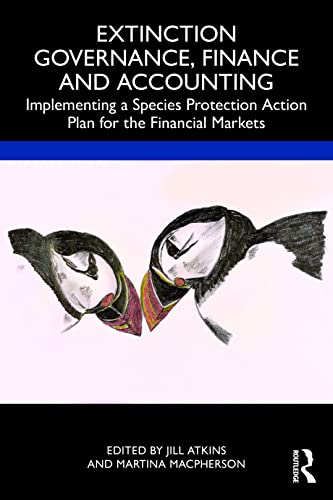 Extinction Governance, Finance and Accounting: Implementing a Species Protection Action Plan for the Financial Markets Extinction Governance, Finance and Accounting: Implementing a Species Protection Action Plan for the Financial Markets