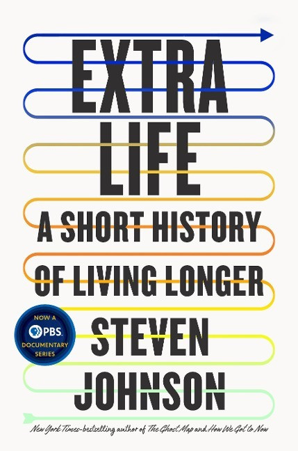 Extra Life: A Short History of Living Longer Extra Life: A Short History of Living Longer