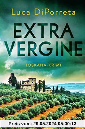 Extra Vergine: Ein Toskana-Krimi