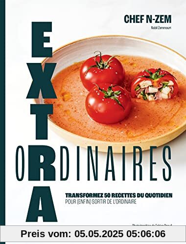 Extraordinaires: Transformez 50 recettes du quotidien pour enfin sortir de l'ordinaire