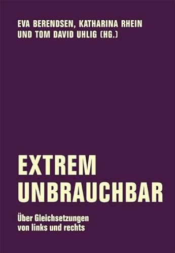 Extrem unbrauchbar: Über Gleichsetzungen von links und rechts (Edition Bildungsstätte Anne Frank) von Verbrecher Verlag