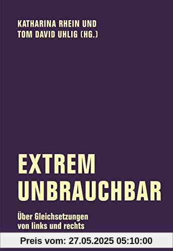 Extrem unbrauchbar: Über Gleichsetzungen von links und rechts (Edition Bildungsstätte Anne Frank)