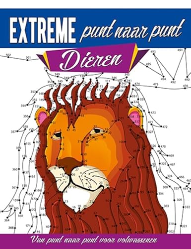 Extreme punt naar punt Dieren: Van punt naar punt voor volwassenen Extreme punt naar punt Dieren: Van punt naar punt voor volwassenen von Lantaarn Publishers