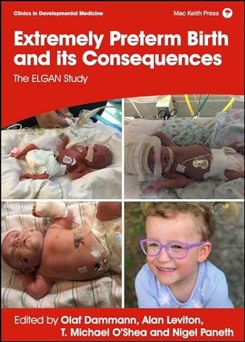 Extremely Preterm Birth and its Consequences: The ELGAN Study (Clinics in Developmental Medicine) von Mac Keith Press