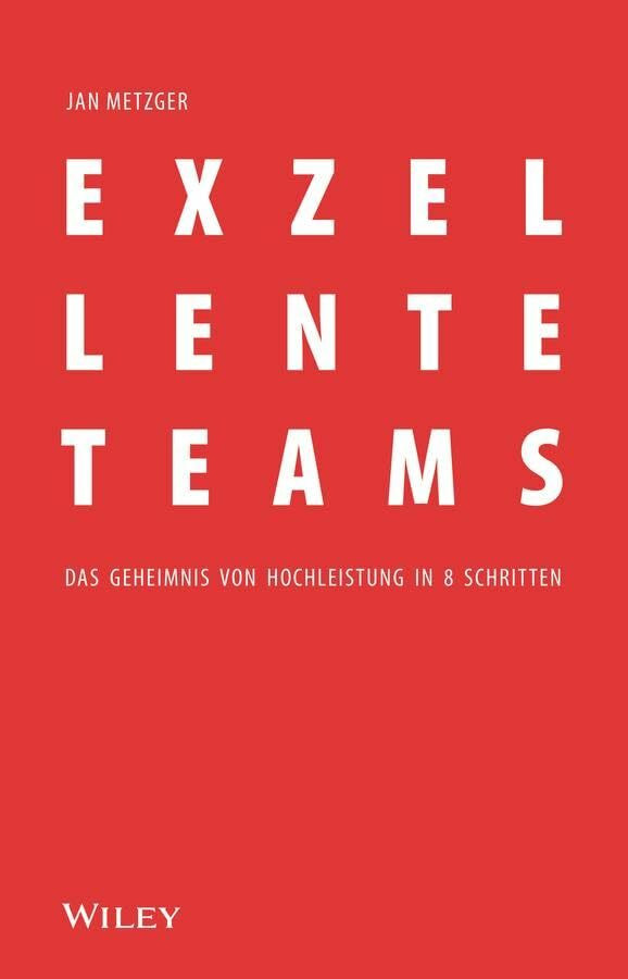 Exzellente Teams: Das Geheimnis von Hochleistung in 8 Schritten