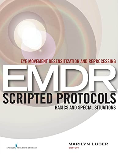 Eye Movement Desensitization and Reprocessing (EMDR) Scripted Protocols: Basics and Special Situations von Springer Publishing Company