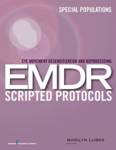 Eye Movement Desensitization and Reprocessing (EMDR) Scripted Protocols: Special Populations