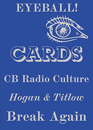 Eyeball Cards: The Art of British CB Radio Culture (Four Corners Irregulars, Band 1)