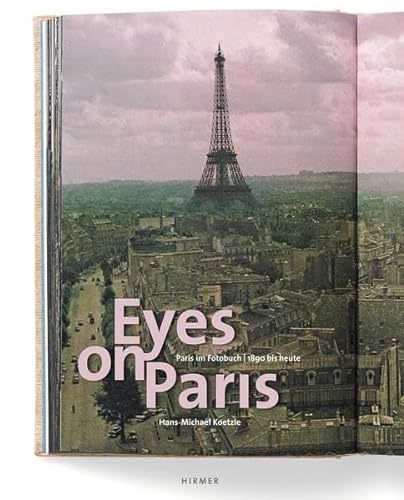 Eyes on Paris: Paris im Fotobuch 1890-2010. Katalogbuch zur Austellung in Hamburg, Haus der Photographie/Deichtorhallen, 15.09.2011-08.01.2012 von Hirmer
