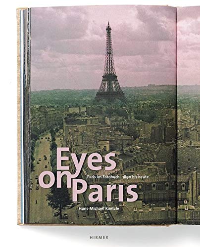 Eyes on Paris: Paris im Fotobuch 1890-2010. Katalogbuch zur Austellung in Hamburg, Haus der Photographie/Deichtorhallen, 15.09.2011-08.01.2012 von Hirmer Verlag GmbH