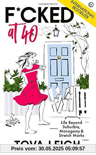 F*cked at 40: Life Beyond Suburbia, Monogamy and Stretch Marks