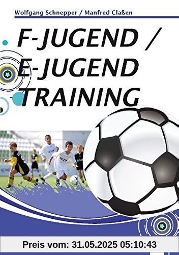 F-Jugend / E-Jugendtraining: 20 komplette Trainingseinheiten