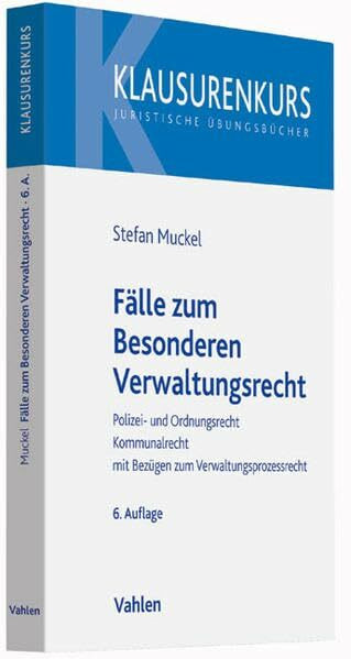 F�lle zum Besonderen Verwaltungsrecht: Polizei- und Ordnungsrecht, Kommunalrecht, mit Bez�gen ...