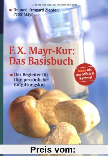 F. X. Mayr-Kur: Das Basisbuch: Der Begleiter für Ihre persönliche Entgiftungskur