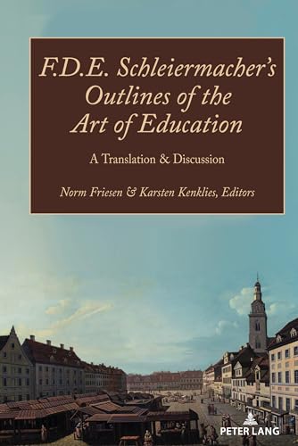 F.D.E. Schleiermacher’s Outlines of the Art of Education: A Translation & Discussion (Paedagogica, Band 2) von Peter Lang