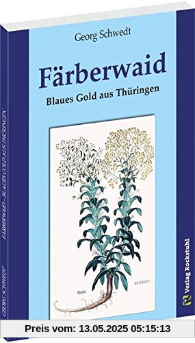 FÄRBERWAID: Blaues Gold aus Thüringen