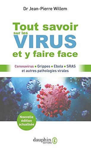 Tout savoir sur les virus et y faire face: Coronavirus Grippes Ebola SRAS et autres pathologies virales von Dauphin