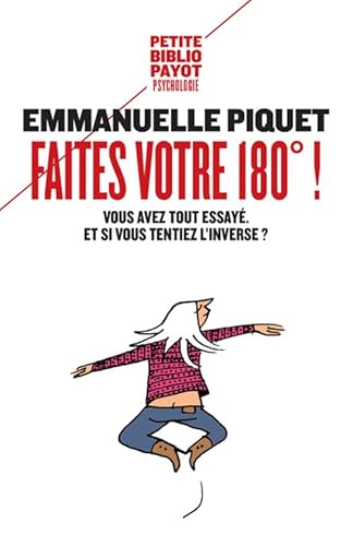 Faites votre 180° !: Vous avez tout essayé. Et si vous tentiez l'inverse ? von PAYOT