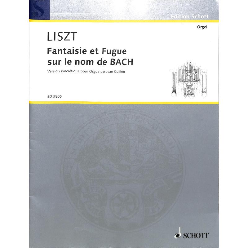 Fantaisie et Fugue sur le nom Bach Fantaisie et Fugue sur le nom Bach