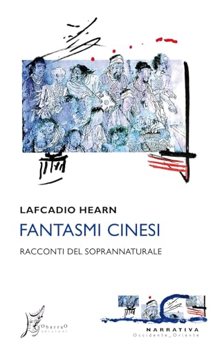 Fantasmi cinesi. Racconti del soprannaturale (Occidente-Oriente) Fantasmi cinesi. Racconti del soprannaturale (Occidente-Oriente)
