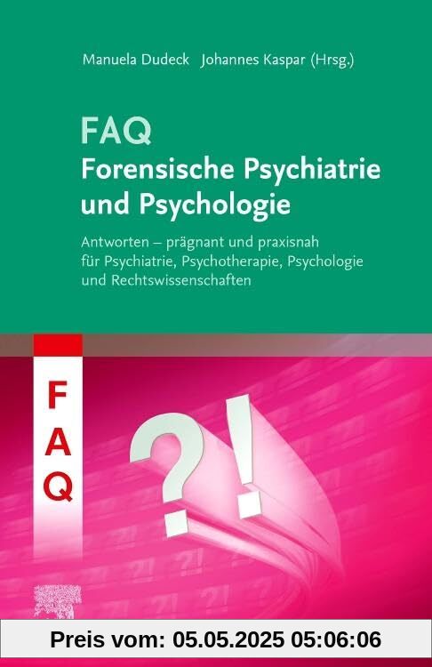 FAQ Forensische Psychiatrie und Psychologie: Antworten - prägnant und praxisnah für Psychiatrie, Psychotherapie, Psychologie und Rechtswissenschaften FAQ Forensische Psychiatrie und Psychologie: Antworten - prägnant und praxisnah für Psychiatrie, Psychotherapie, Psychologie und Rechtswissenschaften