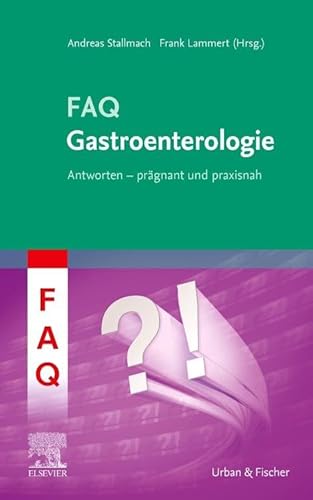 FAQ Gastroenterologie: Antworten - prägnant und praxisnah von Elsevier