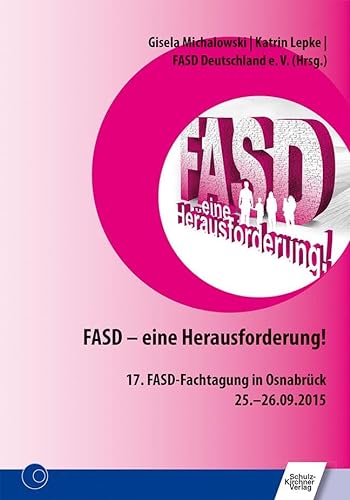 FASD - eine Herausforderung!: 17. FASD-Fachtagung in Osnabrück 25.-26.09.2015