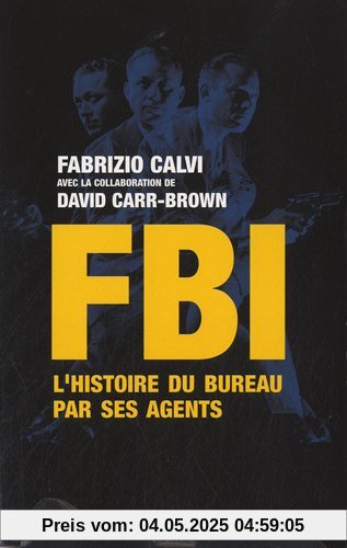 FBI : L'histoire du bureau par ses agents