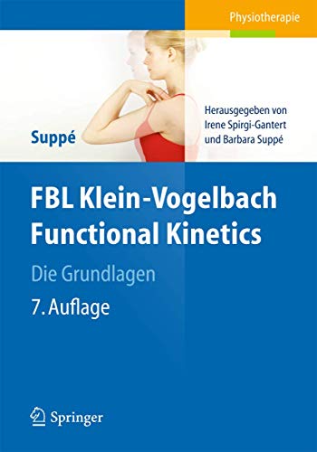 FBL Klein-Vogelbach Functional Kinetics Die Grundlagen: Bewegungsanalyse, Untersuchung, Behandlung FBL Klein-Vogelbach Functional Kinetics Die Grundlagen: Bewegungsanalyse, Untersuchung, Behandlung