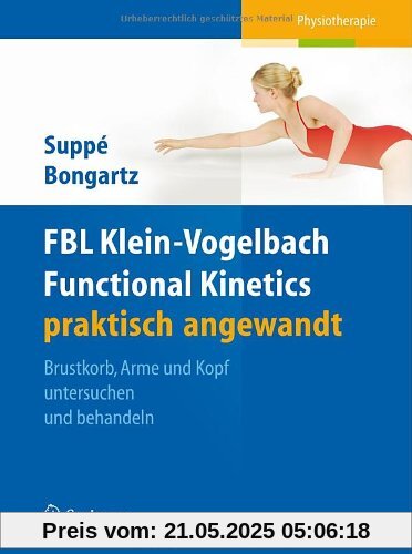 FBL Klein-Vogelbach Functional Kinetics praktisch angewandt: Brustkorb, Arme und Kopf untersuchen und behandeln