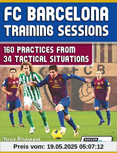 FC Barcelona Training Sessions: 160 Practices from 34 Tactical Situations
