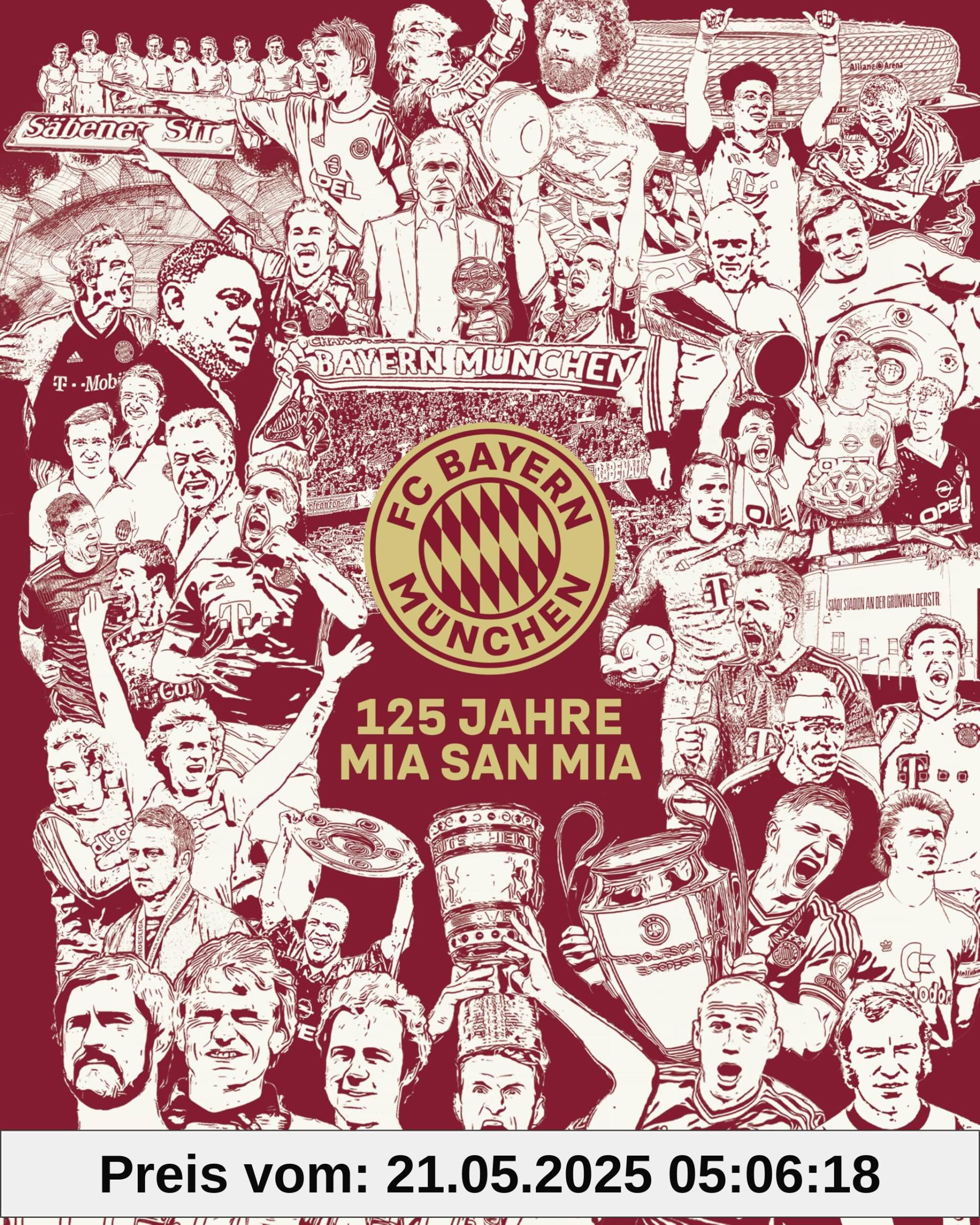 FC Bayern München: 125 Jahre Mia San Mia: Offizieller Bildband zur Geschichte des Vereins. Einzigartige Einblicke und besondere Momente aus 125 Jahren