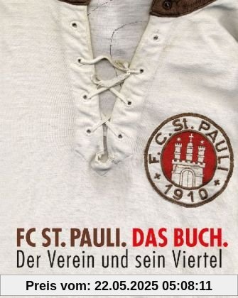 FC St. Pauli. Das Buch. Der Verein und sein Viertel FC St. Pauli. Das Buch. Der Verein und sein Viertel