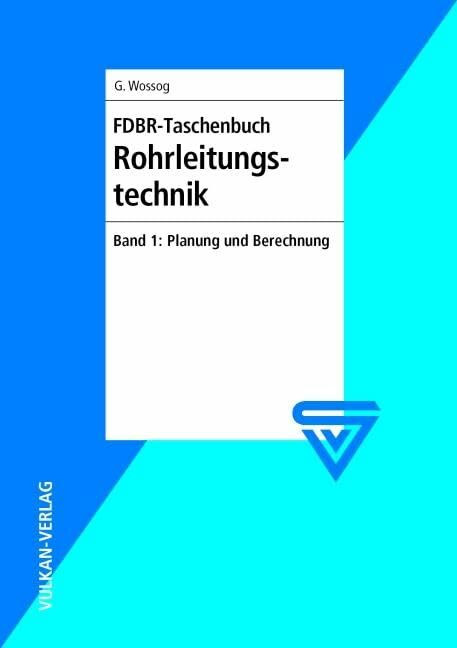 FDBR - Taschenbuch Rohrleitungstechnik / FDBR-Taschenbuch Rohrleitungstechnik: Band 1: Planung... FDBR - Taschenbuch Rohrleitungstechnik / FDBR-Taschenbuch Rohrleitungstechnik: Band 1: Planung...