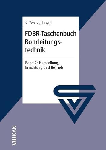 FDBR-Taschenbuch Rohrleitungstechnik Band 2: Herstellung, Errichtung und Betrieb