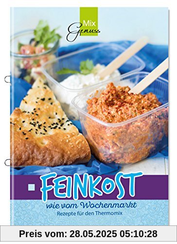 FEINKOST wie vom Wochenmarkt: Rezepte für den Thermomix FEINKOST wie vom Wochenmarkt: Rezepte für den Thermomix
