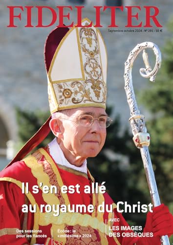 FIDELITER n° 281 (septembre-octobre 2024): In Memoriam : Mgr Bernard Tissier de Mallerais von Clovis