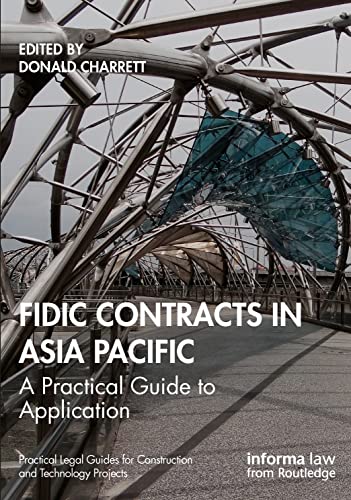 FIDIC Contracts in Asia Pacific: A Practical Guide to Application (Practical Legal Guides for Construction and Technology Projects) von Informa Law from Routledge