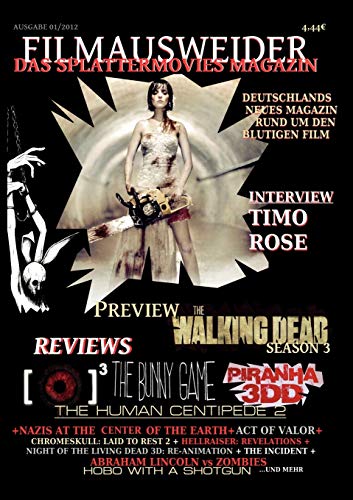 FILMAUSWEIDER - Das Splattermovies Magazin - Ausgabe 1 - Human Centipede; Piranha 3DD, REC 3: Genesis, The Bunny Game, The walking Dead Season 3: Deutschlands neues Magazin rund um den blutigen Film FILMAUSWEIDER - Das Splattermovies Magazin - Ausgabe 1 - Human Centipede; Piranha 3DD, REC 3: Genesis, The Bunny Game, The walking Dead Season 3: Deutschlands neues Magazin rund um den blutigen Film