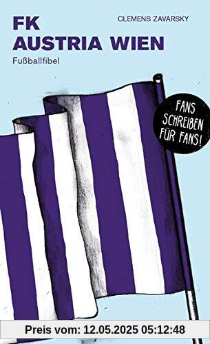 FK Austria Wien: Fußballfibel (Bibliothek des Österreichischen Fußballs)