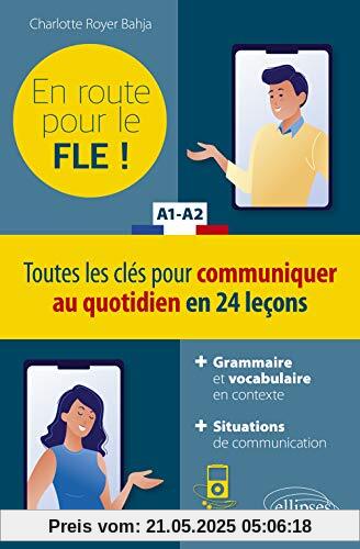 FLE (Français langue étrangère). En route pour le FLE ! Toutes les clés pour communiquer au quotidien en 24 leçons. A1-A2. (Fichiers audio)