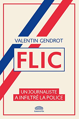 FLIC - Un journaliste a infiltré la police