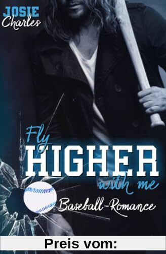 FLY HIGHER WITH ME: Baseball-Romance (Chicago-Cannons-Reihe, Band 3)