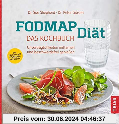 FODMAP-Diät - Das Kochbuch: Unverträglichkeiten enttarnen und beschwerdefrei genießen