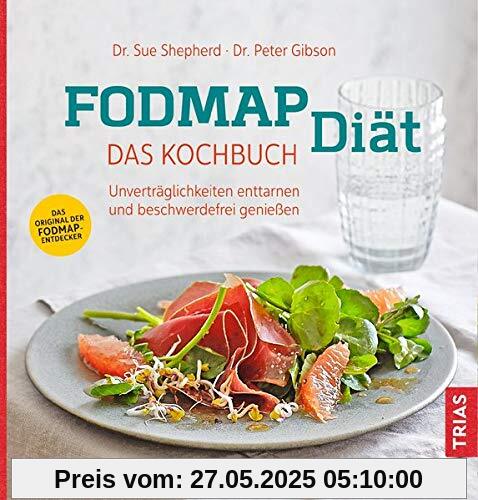 FODMAP-Diät - Das Kochbuch: Unverträglichkeiten enttarnen und beschwerdefrei genießen