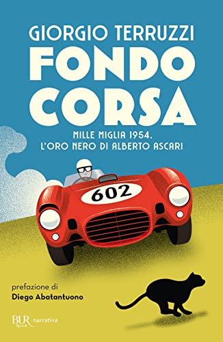 Fondocorsa. Mille Miglia 1954. L'oro nero di Alberto Ascari (BUR Narrativa)