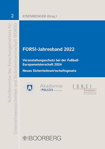 FORSI-Jahresband 2022: Veranstaltungsschutz bei der Fußball-Europameisterschaft 2024 und Neuausrichtung von Veranstaltungsordnungs- und ... und Sicherheitswirtschaft (FORSI)) von Richard Boorberg Verlag